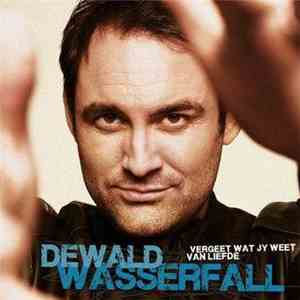 Dewald Wasserfall - Vergeet Wat Jy Weet Van Liefde