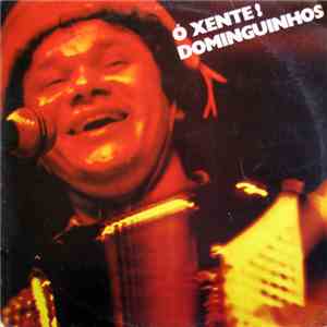 Dominguinhos - Ó Xente!