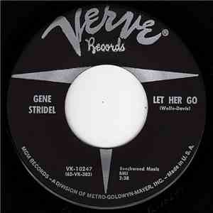 Gene Stridel - Let Her Go / One More Fool And One More Broken Heart