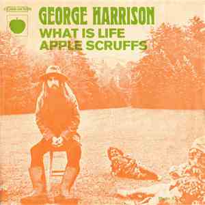 George Harrison - What Is Life / Apple Scruffs