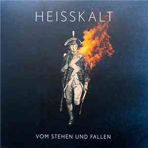 Heisskalt - Vom Stehen Und Fallen