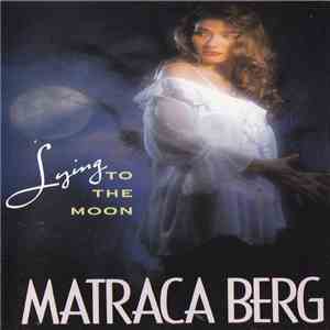 Matraca Berg - Lying To The Moon