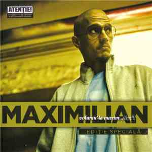 Maximilian  - Volumu' La Maxim...ilian!!! (Ediție Specială)