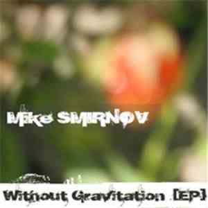 Mike Smirnov - Without Gravitation [EP]
