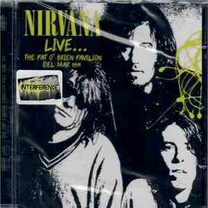 Nirvana - Live... The Pat O'Brien Pavilion, Del Mar 1991