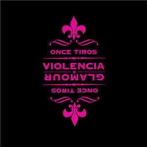 Once Tiros - Glamour & Violencia