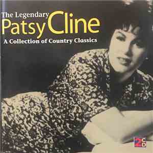 Patsy Cline - The Legendary Patsy Cline A Collection Of Country Classics