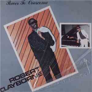 Robert Clayborne - Power To Overcome