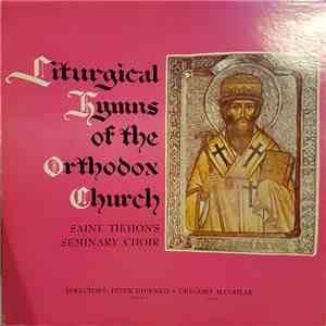 Saint Tikhon's Seminary Choir - Liturgical Hymns Of The Orthodox Church