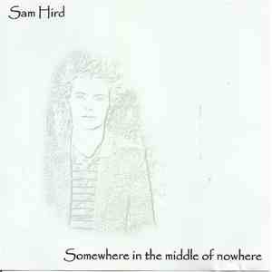 Sam Hird - Somewhere In The Middle Of Nowhere