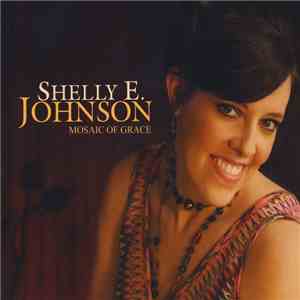 Shelly E. Johnson - Mosaic Of Grace