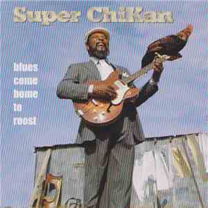 Super ChiKan - Blues Come Home To Roost