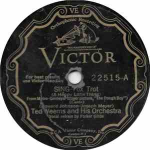 Ted Weems And His Orchestra - Sing (A Happy Little Thing) / I Still Get A Thrill