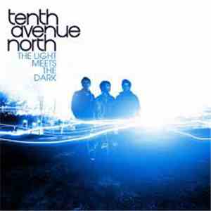 Tenth Avenue North - The Light Meets The Dark