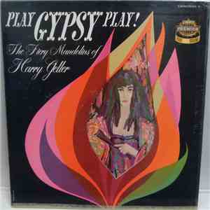 The Fiery Mandolins Of Harry Geller - Play Gypsy Play!