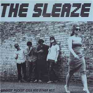 The Sleaze - Smokin' Fuckin' Cigs And Other Hit!