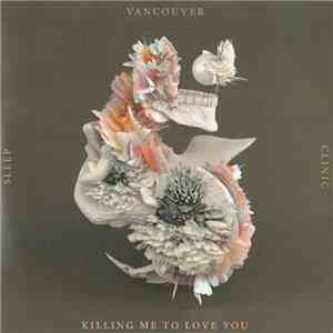 Vancouver Sleep Clinic - Killing Me To Love You