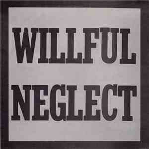 Willful Neglect - Willful Neglect