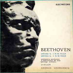 Beethoven / Orchestra Simfonică A Filarmonicii De Stat - George Enescu - Dirijor : George Georgescu - Simfonia Nr. 2 În Re Major / Simfonia Nr. 9 În Re Minor