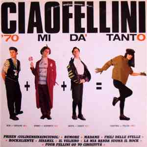 Ciao Fellini - '70 Mi Da' Tanto