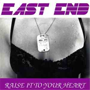 East End - Raise It To Your Heart