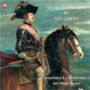 Ensemble La Romanesca, José Miguel Moreno - Música En Tiempos de Velázquez