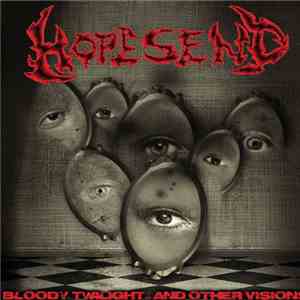Hopesend - Bloody, Twilight... And Other Visions