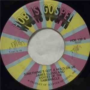James Cleveland, Voices Of The Tabernacle - Something's Got A Hold On Me / Greater Day