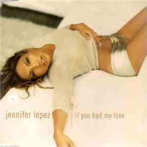Jennifer Lopez - If You Had My Love