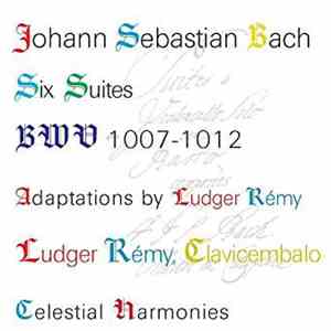 Johann Sebastian Bach, Ludger Rémy - Six Suites, BWV 1007-1012