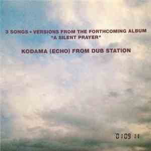 Kodama (Echo) From Dub Station - 3 Songs + Versions From The Forthcoming Album "A Silent Prayer"