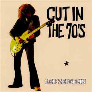 Led Zeppelin - Cut In The 70's