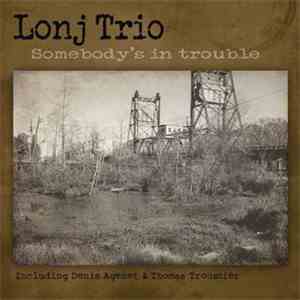 Lonj Trio - Somebody's In Trouble