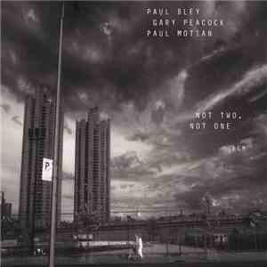 Paul Bley / Gary Peacock / Paul Motian - Not Two, Not One