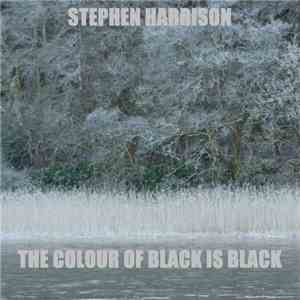 Stephen Harrison  - The Colour Of Black Is Black