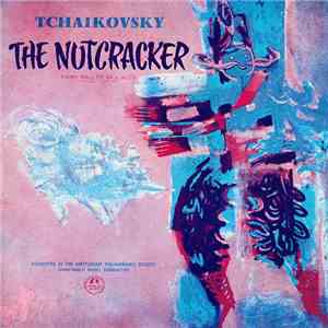 Tchaikovsky, Orchestra Of The Amsterdam Philharmonic Society Conducted By Gianfranco Rivoli - Nutcracker Suite, Op. 71 Fairy Ballet In 2 Acts (Concert Version)