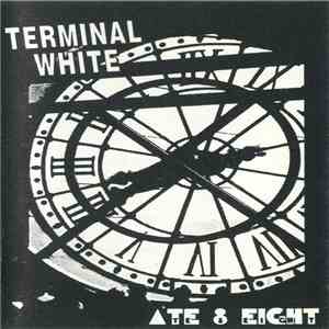 Terminal White - Ate 8 Eight