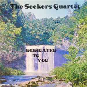 The Seekers Quartet - Dedicated To You