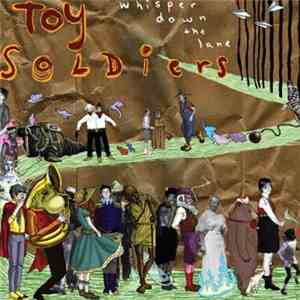 Toy Soldiers  - Whisper Down The Lane