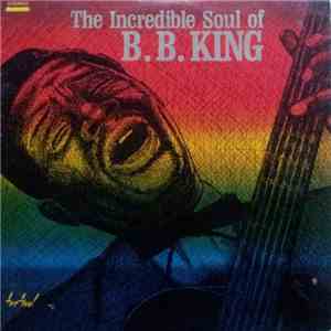 B.B. King - The Incredible Soul Of