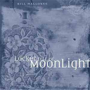 Bill Mallonee - Locket Full Of Moonlight