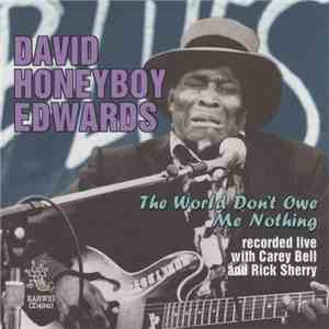 David "Honeyboy" Edwards - The World Don't Owe Me Nothing