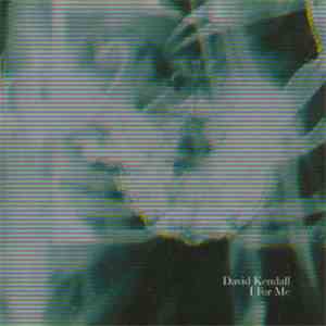 David Kendall - I For Me