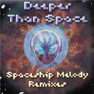 Deeper Than Space - Spaceship Melody Remixes