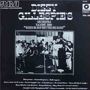 Dizzy Gillespie's Orchestra - Vol. 1 (1947-1949) "When Be-Bop Met The Big Band"