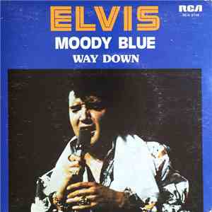 Elvis Presley - Moody Blue / Way Down