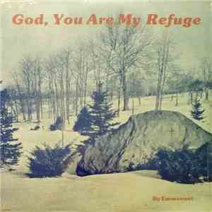 Emmanuel  - God, You Are My Refuge