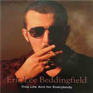 Eric Lee Beddingfield - This Life Aint For Everybody