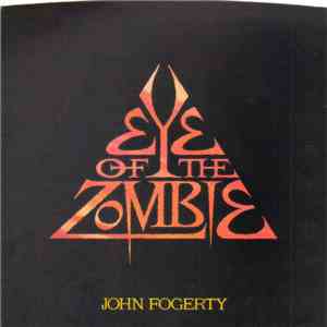 John Fogerty - Eye Of The Zombie