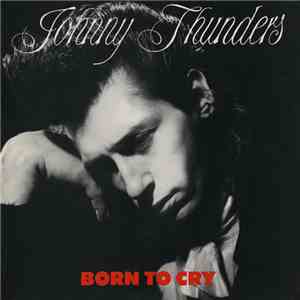 Johnny Thunders - Born To Cry